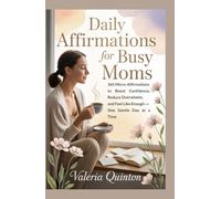 Daily Affirmations for Busy Moms: 365 Micro-Affirmations to Boost Confidence, Reduce Overwhelm, and Feel Like Enough - One Gentle Day at a Time