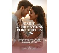 DAILY AFFIRMATIONS FOR COUPLES 2026: Reignite Passion, Build Trust, and Grow Together Through Gratitude, Mindfulness, and Love