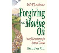 Daily Affirmations for Forgiving and Moving On (Powerful Inspiration for Personal Change)