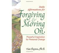 [Daily Affirmations for Forgiving and Moving on: Powerful Inspiration for Personal Change] [By: Dayton, Tian] [June, 1992]