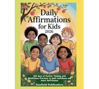 Daily Affirmations for Kids 2026: 365 days of Positive Thinking with Mindfulness Practices to build Confidence and boost Self-Esteem