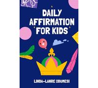 DAILY AFFIRMATIONS FOR KIDS: 30 Days of Faith-Filled Words, Bible Verses, and Prayers to Build Confidence, Peace, and Trust in God