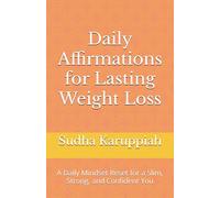 Daily Affirmations for Lasting Weight Loss: A Daily Mindset Reset for a Slim, Strong, and Confident You (I Am Becoming)