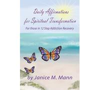 Daily Affirmations for Spiritual Transformation for those in 12 Step Addiction Recovery