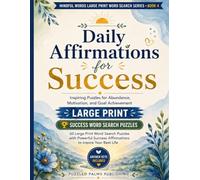 Daily Affirmations for Success Word Search: Large Print Positive Affirmation Puzzle Book for Adults with 60 Inspiring Word Searches for Abundance, ... (Mindful Words Large Print Word Search)