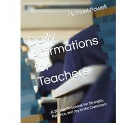 Daily Affirmations for Teachers: A 30-Day Notebook for Strength, Patience, and Joy in the Classroom. (Daily Affirmations for Vocations)
