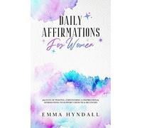 Daily Affirmations For Women: 365 Days of Positive, Empowering & Inspirational Affirmations To Support Growth & Recovery.