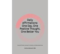 Daily Affirmations: One Day, One Positive Thought, One Better You: A Daily Affirmation Calendar for Positivity, Confidence & Self-Love