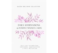 Daily Affirmations & Positive Mindset Cards: 50 Inspirational Quotes & Self-Love Affirmations for Gratitude, Confidence, Manifestation & Daily Motivation (THE SELF-CARE MASTER SERIES)