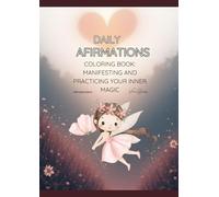 Daily Afirmations: Coloring Book, Manifesting and Practicing Your Inner Magic