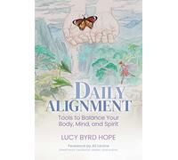 Daily Alignment: Tools to Balance Your Body, Mind, and Spirit