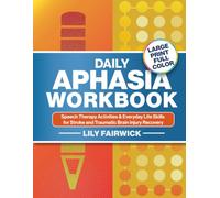 Daily Aphasia Workbook for Adults: Speech Therapy Activities and Everyday Life Skills for Stroke and Traumatic Brain Injury Recovery - Large Print and ... (Stroke and Aphasia Recovery Activity Books)
