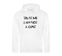 Daily Apparel Funny Trust ME I AM Not A CUNT Unisex Hooded Top| Comfy & Cozy Blended Premium Quality Unisex Hoodie for Men and Women White