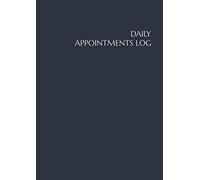 Daily Appointments Log: Undated 24 Hour Log Book, 15 Minute Time Intervals, Block Scheduling