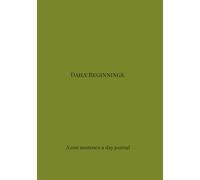 Daily Beginnings: A One-Sentence-a-Day Guided Journal for New Beginnings, Gentle Reflection, and Consistency