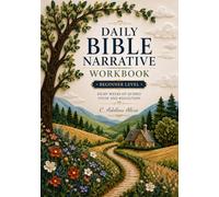 Daily Bible Narrative Workbook - Level 1 (Design C): Eight Weeks of Guided Study and Reflection for Beginners (Bible Narrative Analysis)