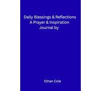 DAILY BLESSINGS & REFLECTIONS: A Prayer & Inspiration Journal