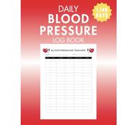Daily Blood Pressure Log Book Tracker: Daily Blood Pressure Journal Diary and Heart Monitor for At Home Use