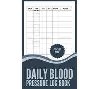 Daily Blood Pressure Recording Log Pocket Size: Simple Daily Log To Record & Monitor Blood Pressure at Home| Small (4" x 6.5" Inches)