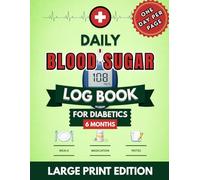 Daily Blood Sugar Log Book for Diabetics: Large Print 6-Month Glucose Tracker with One Day Per Page to Record Blood Sugar, Medication, Insulin, Meals, ... Patterns for Type 1 and Type 2 Diabetes