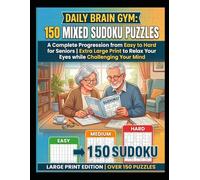 Daily Brain Gym, 150 Mixed Sudoku Puzzles: A Complete Progression from Easy to Hard for Seniors | Extra Large Print to Relax Your Eyes while Challenging Your Mind