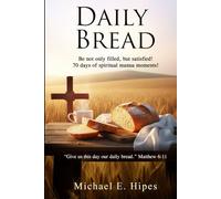 Daily Bread: 70 Days of Spiritual Manna Moments