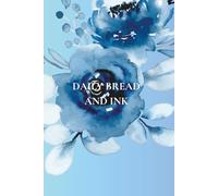 Daily Bread And Ink: A Biblical Notebook for Daily Reflection and Writing