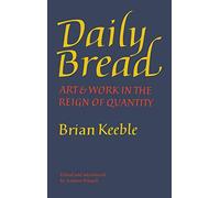 Daily Bread: Art and Work in the Reign of Quantity