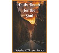 Daily Bread for the Soul: A 365-Day King James Version Bible Scripture Journey for Christians and New Believers