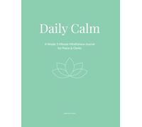 Daily calm: A Simple 5-Minute Mindfulness Journal for Peace and Clarity
