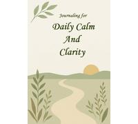 Daily Calm And Clarity: Guided Walks, Deep Reflections & Affirmations