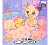 Daily Calm Life Coloring Book: Peaceful Moments with Cheerful Animal Friends