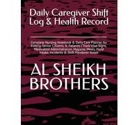 Daily Caregiver Shift Log & Health Record: Complete Nursing Notebook & Daily Care Planner for Elderly, Senior Citizens, & Patients | Track Vital ... Intake, Incidents & Shift Handover Notes