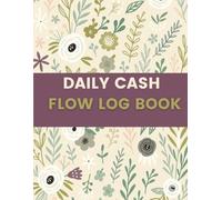 Daily Cash Flow Log Book (8.5 x 11 Inches): Floral Notebook for Tracking Income, Expenses, and Managing Daily Finances
