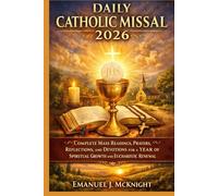 DAILY CATHOLIC MISSALS 2026: COMPLETE MASS READINGS, PRAYERS, REFLECTIONS, AND DEVOTIONS FOR A YEAR OF SPIRITUAL GROWTH AND EUCHARISTIC RENEWAL