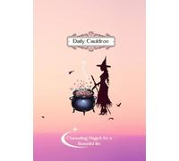Daily Cauldron: Channeling Magick for a Beautiful Life