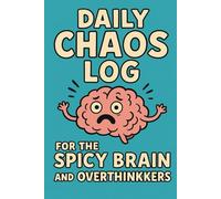 Daily Chaos Log - For the Spicy Brain Mindset: Funny Lined Notebook for ADHD Adults & Teens | 6x9 | Overthinking & Notes Edition