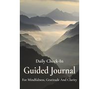 Daily Check-In Guided Journal: For Mindfulness, Gratitude And Clarity, Rotating Prompts For Morning Check-In And Evening Reflections, 120 Pages, 6 x 9 Size