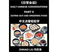 Daily Chinese Conversations (Part 5)- Eating Out and Ordering Food in Mandarin Chinese for Beginners, Real-Life Restaurant Dialogues, Essential ... Speaking Practice for Dining with Confidence