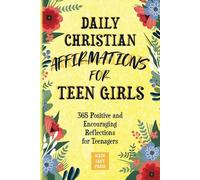 Daily Christian Affirmations for Teen Girls: 365 Positive and Encouraging Reflections for Teenagers (Best Wholesome Christian Gift Books for Devoted ... Easter or Christmas Present 2024-2025)