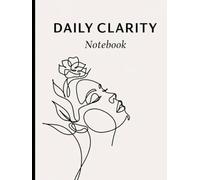 Daily Clarity Notebook: A Minimal Lined Notebook for Focus, Clarity & Organized Thinking