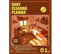 Daily Cleaning Planner: House Cleaning Schedule and Checklist Declutter Organizer for Daily Weekly and Monthly Chores, Your Each Day Tasks to a Neat and Organized Home