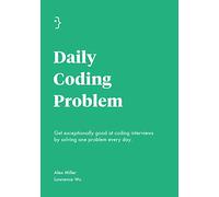 Daily Coding Problem: Get exceptionally good at coding interviews by solving one problem every day