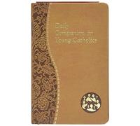 Daily Companion for Young Catholics: Minute Meditations for Every Day Containing a Scripture, Reading, a Reflection, and a Prayer