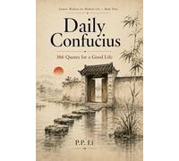 Daily Confucius: 366 Quotes for a Good Life: 366 Quotes for a Good Life (Eastern Wisdom for Modern Life)