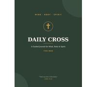 Daily Cross: A Christian Guided Journal for Men - Daily Growth in Mind, Body & Spirit | Scripture, Prayer, Fitness & Habit Tracker