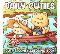Daily Cuties Coloring Book: Cozy Moments Coloring Pages Featuring Adorable Animal Friends in Daily Activities, Hygge Scenes, Cute Illustrations for Kids & Adults Stress Relief