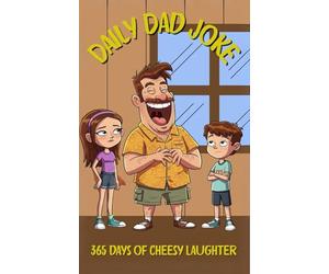 Daily Dad Joke: 365 Days of Cheesy Laughter
