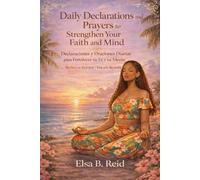 Daily Declarations and Prayers to Strengthen Your Faith and Mind: A 30-Day Bilingual Devotional