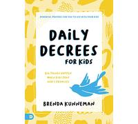 Daily Decrees for Kids: Big Things Happen When Kids Pray God’s Promises